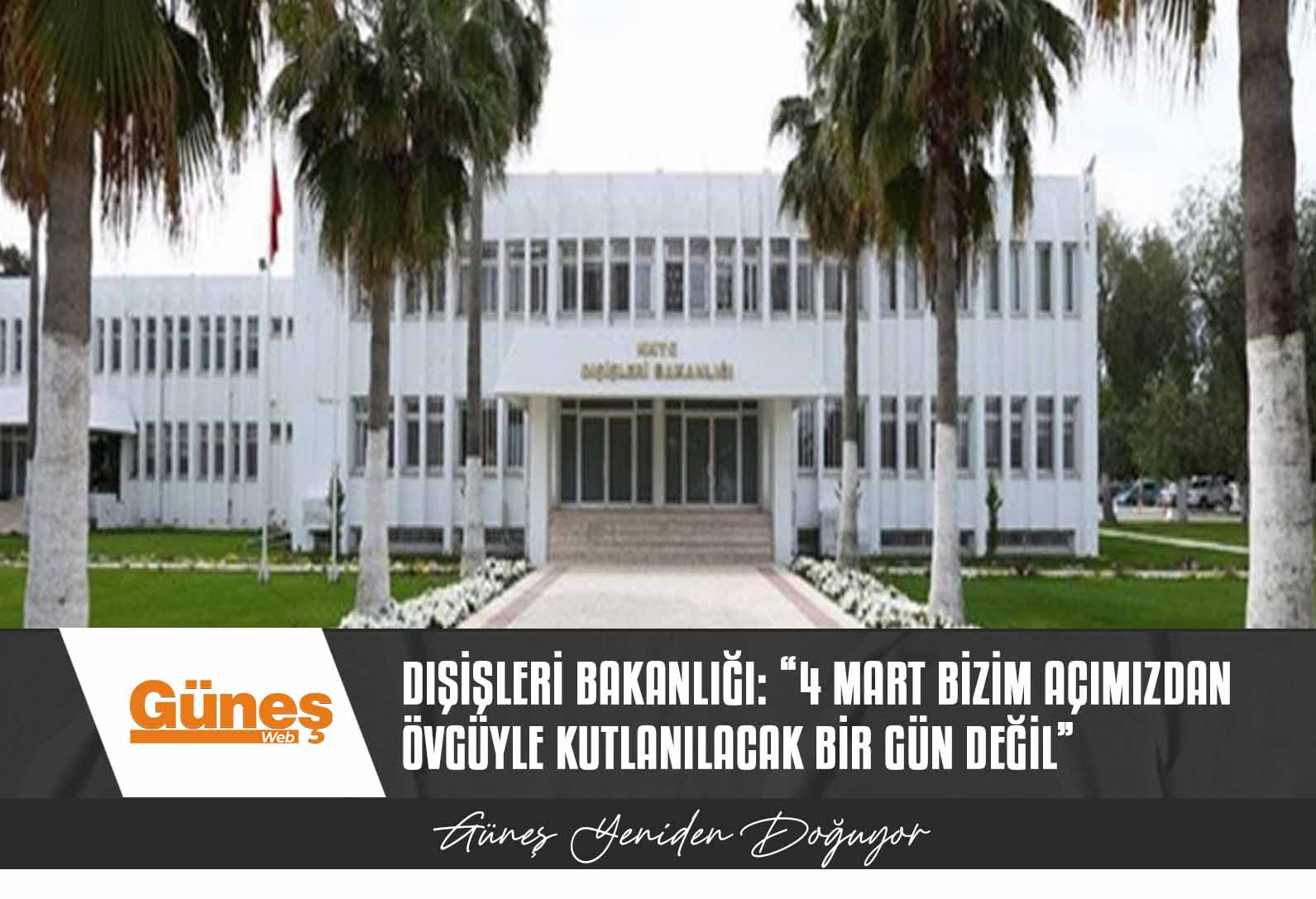Dışişleri Bakanlığı: “60 yıldır Kıbrıs’ta bulunan Barış Gücü statüko bekçiliğinden öteye gidemedi…4 Mart bizim açımızdan övgüyle kutlanılacak bir gün değil”