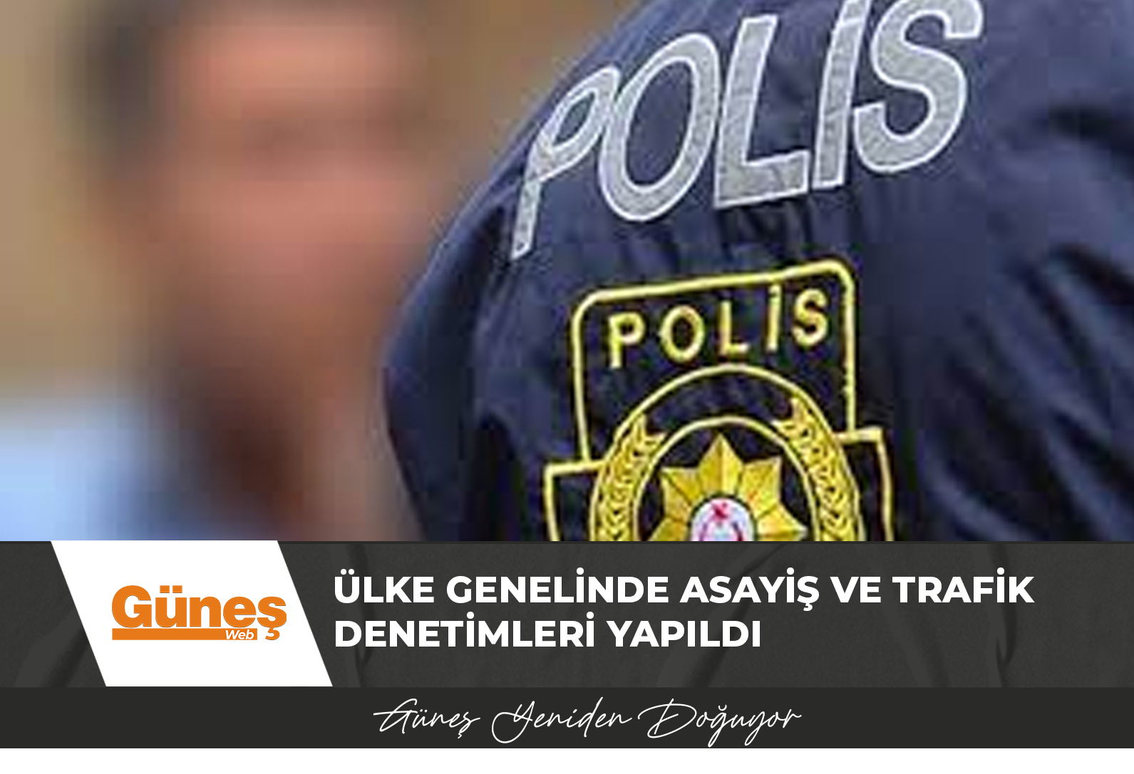 Ülke genelinde asayiş ve trafik denetimleri yapıldı