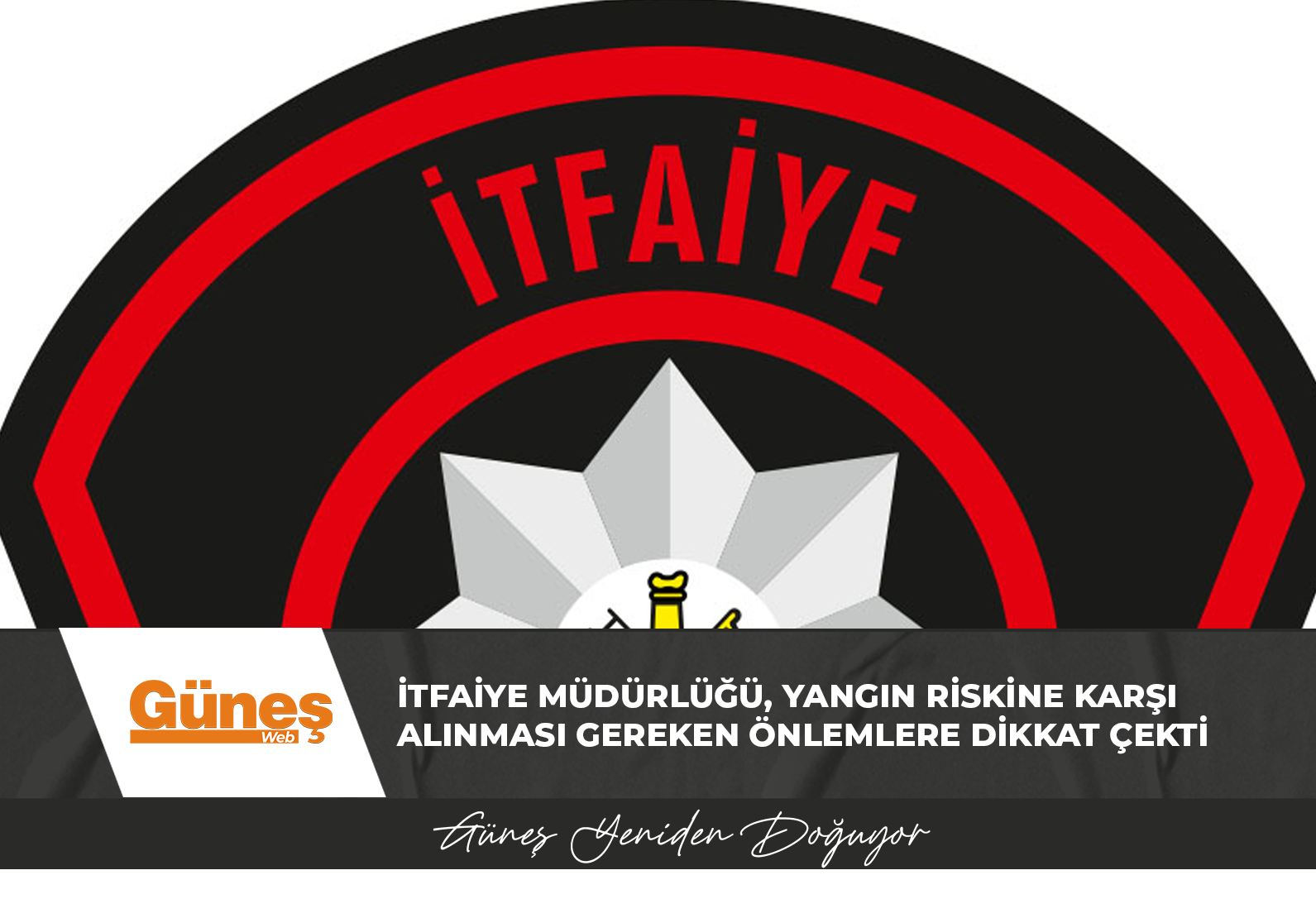 İtfaiye Müdürlüğü, yangın riskine karşı alınması gereken önlemlere dikkat çekti