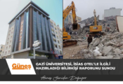 Gazi Üniversitesi, İsias Otel’le ilgili hazırladığı bilirkişi raporunu sundu
