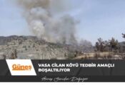 Vasa Cilan köyü tedbir amaçlı boşaltılıyor
