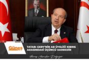 Cumhurbaşkanı Tatar: GKRY’nin AB üyeliği Kıbrıs adasındaki üçüncü darbedir