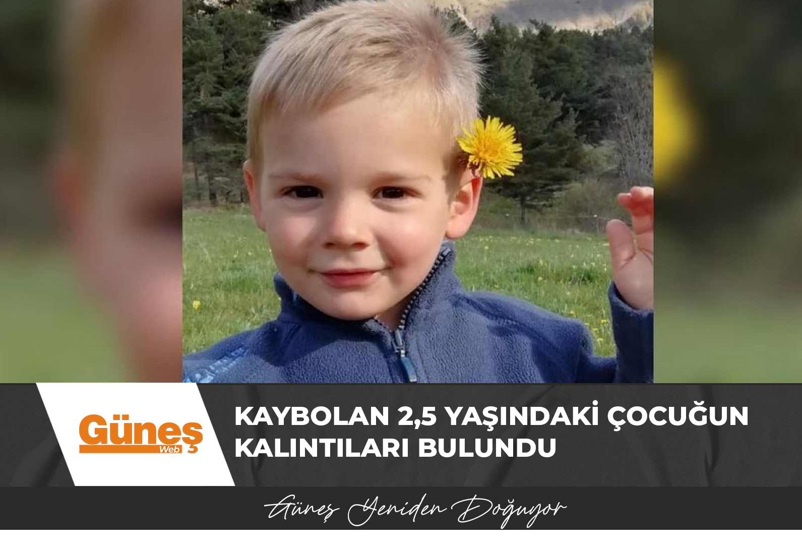 Kaybolan 2,5 yaşındaki çocuğun kalıntıları bulundu