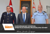 Cumhurbaşkanı Tatar’dan, Girne Polis Müdürü Nizamoğlu’na Ziyaret
