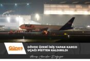 İstanbul Havalimanı’nda gövdesi üzerine iniş yapan kargo uçağı pistten kaldırıldı