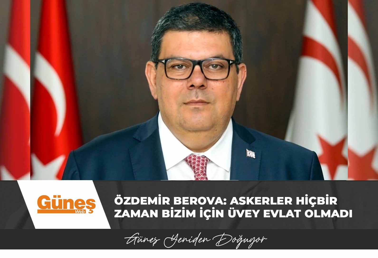 Özdemir Berova: Askerler hiçbir zaman bizim için üvey evlat olmadı