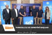 Turkcell’le 5G deneyimi başladı