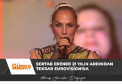Sertab Erener 21 yılın ardından tekrar Eurovision’da