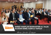 Kıbrıs Vakıflar Bankası’nın 41. Yıllık Olağan Genel Kurulu yapıldı