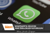 WhatsApp’a gelecek yeni özellikler duyuruldu