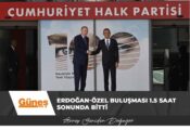 Erdoğan-Özel buluşması 1.5 saat sonunda bitti
