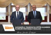 Çavuşoğlu, Trabzon’daki devlet üniversiteleriyle eğitim alanında iş birliği protokolü imzaladı