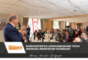 Manchester’da Cumhurbaşkanı Tatar onuruna resepsiyon düzenledi