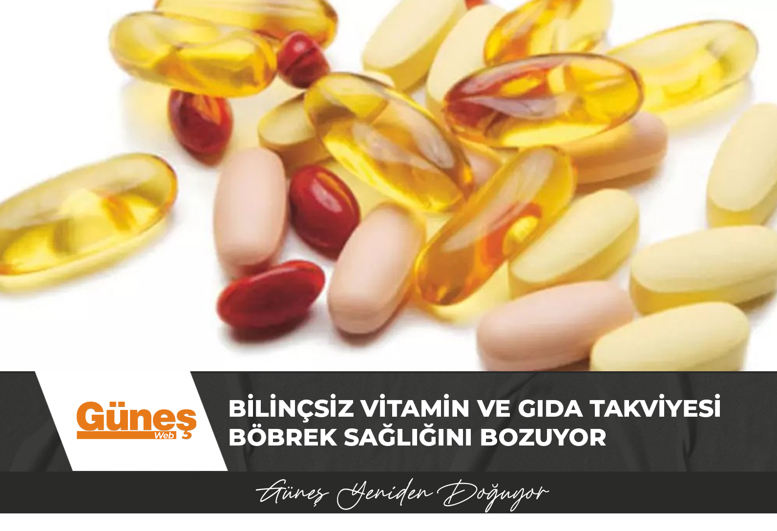 Bilinçsiz vitamin ve gıda takviyesi böbrek sağlığını bozuyor