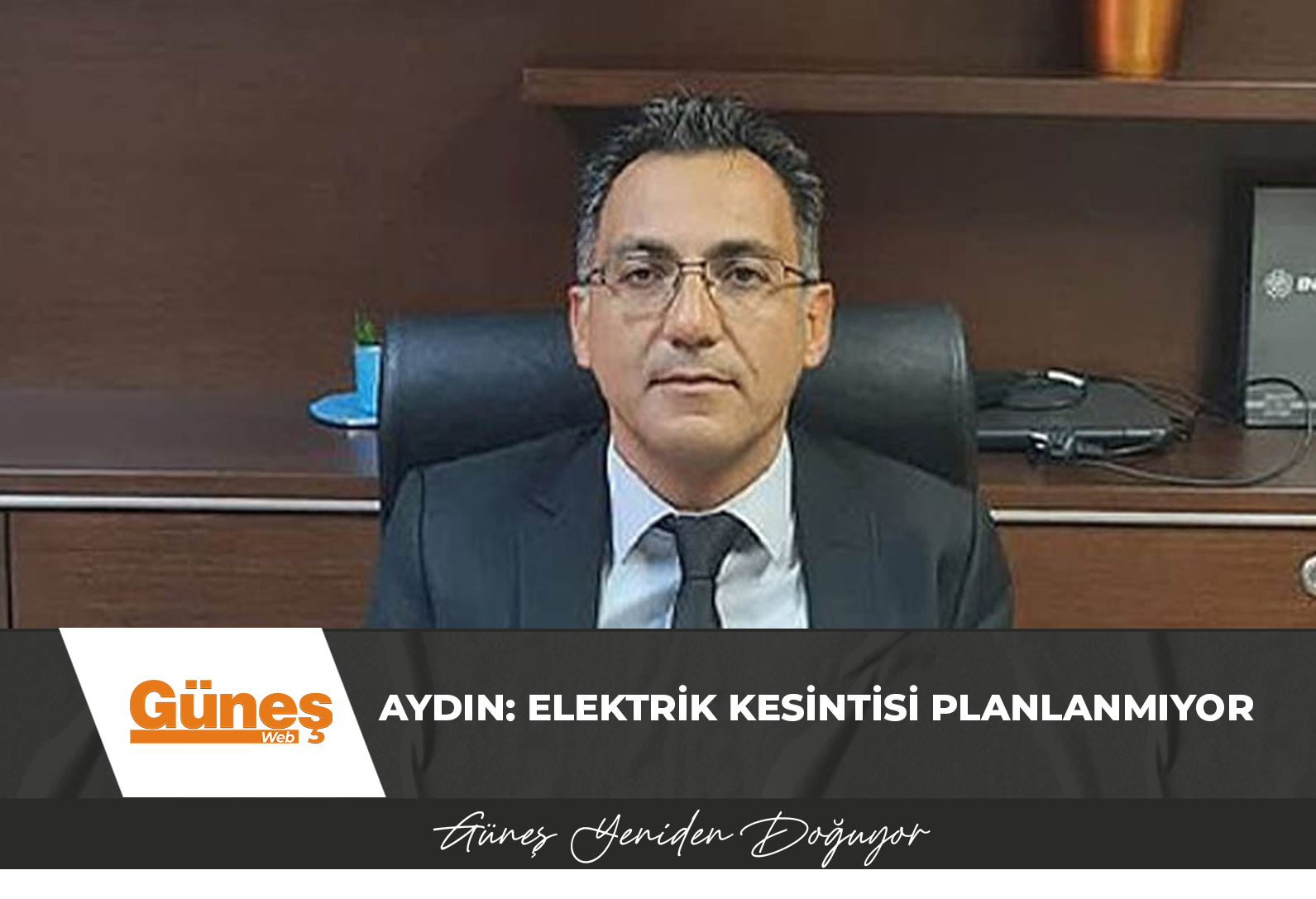 Aydın: Elektrik kesintisi planlanmıyor