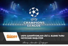UEFA Şampiyonlar Ligi 2. eleme turu heyecanı başlıyor