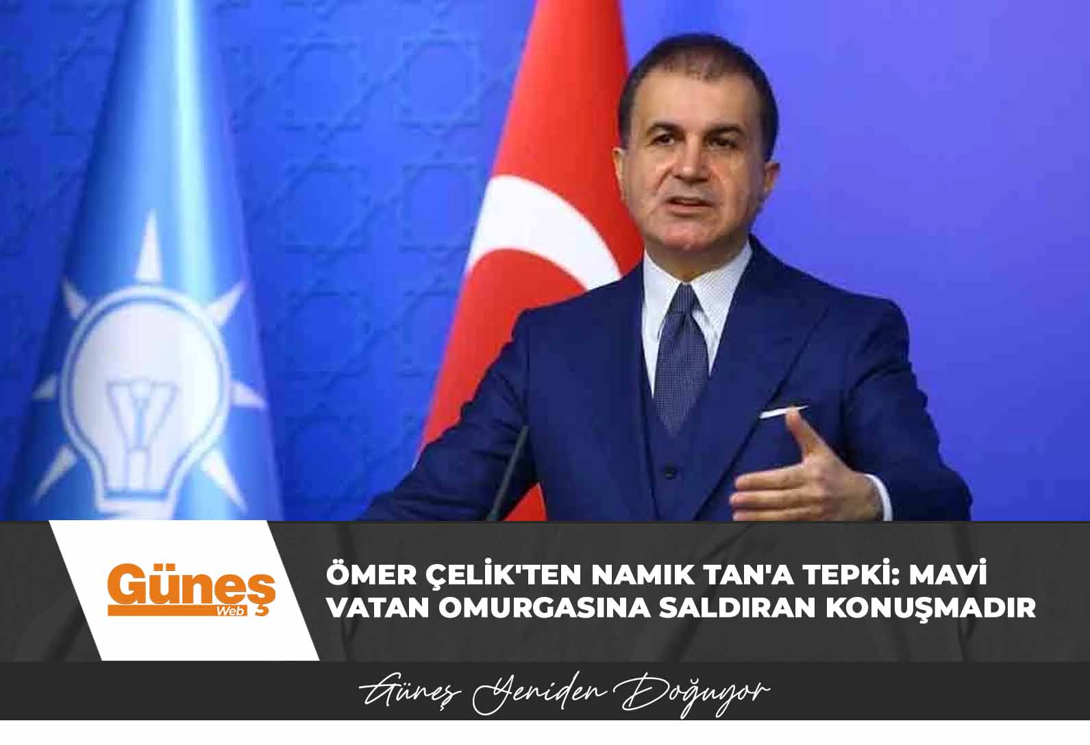 Ömer Çelik’ten Namık Tan’a tepki: Mavi Vatan omurgasına saldıran konuşmadır