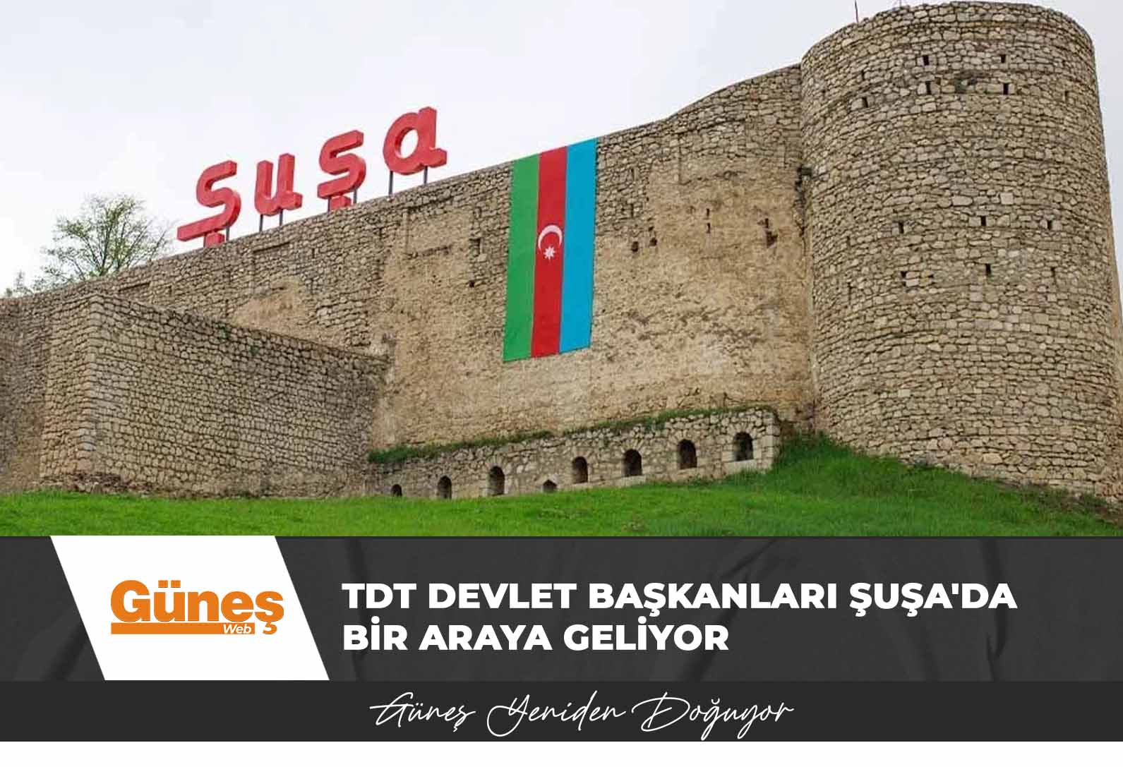 TDT devlet başkanları Şuşa’da bir araya geliyor