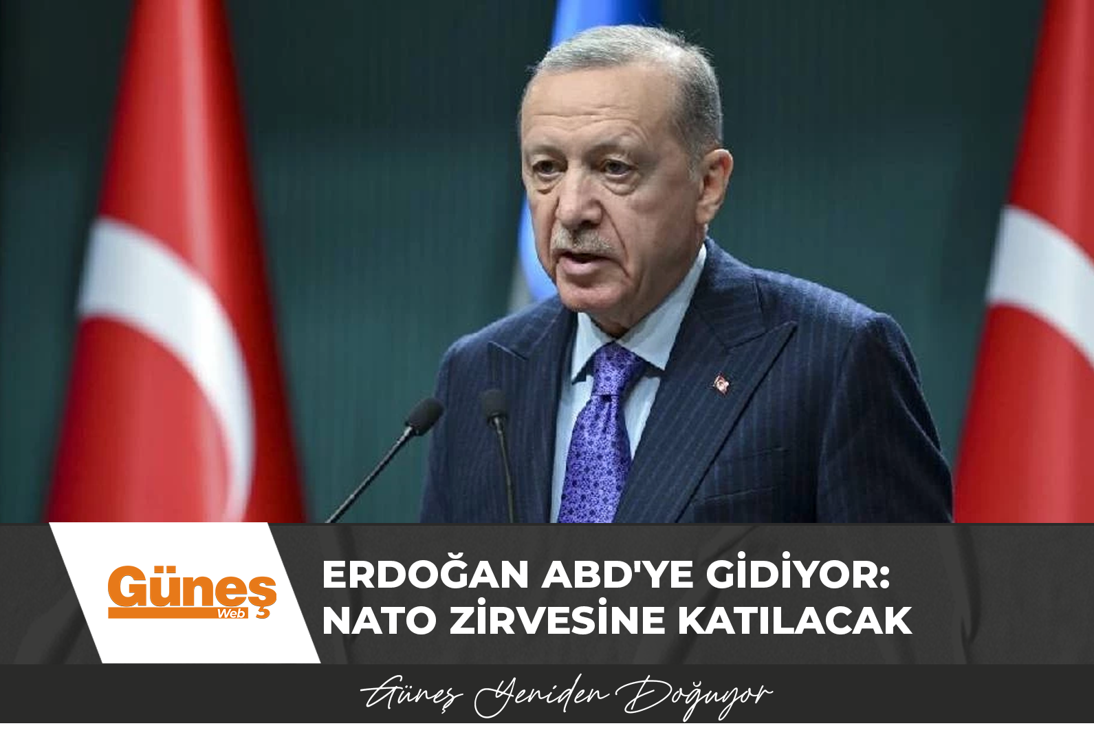 Erdoğan ABD’ye gidiyor: NATO zirvesine katılacak