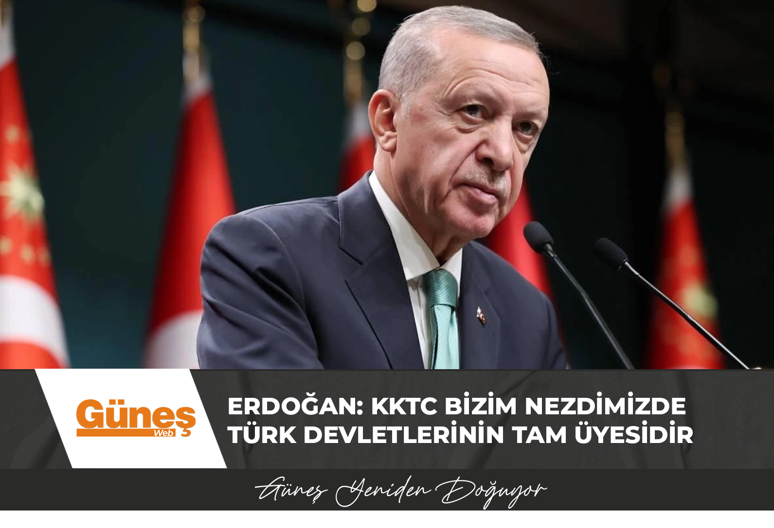 Erdoğan: KKTC bizim nezdimizde Türk devletlerinin tam üyesidir