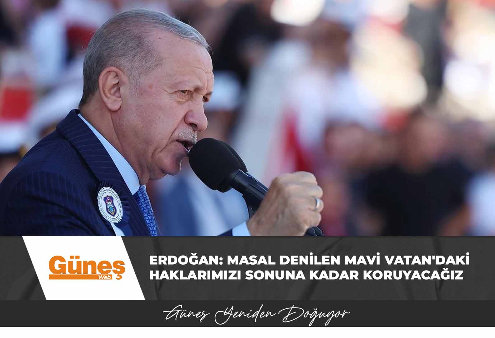 Erdoğan: Masal denilen Mavi Vatan’daki haklarımızı sonuna kadar koruyacağız