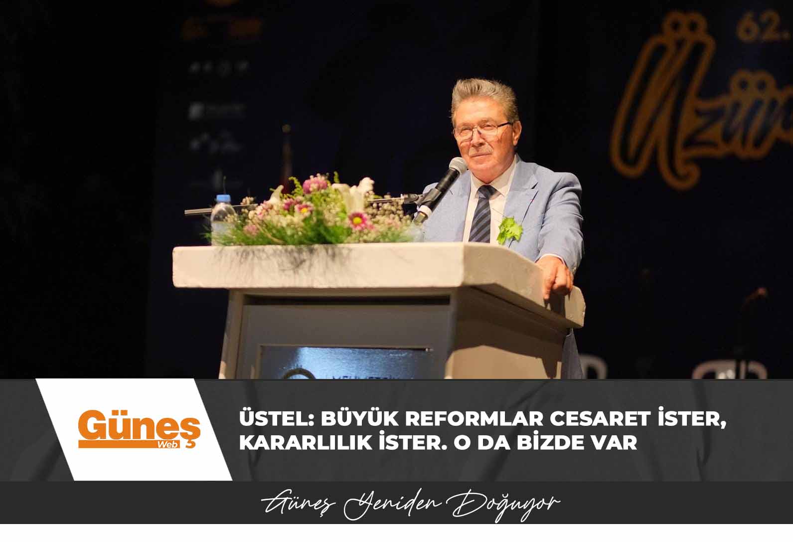 ÜSTEL: BÜYÜK REFORMLAR CESARET İSTER, KARARLILIK İSTER. O DA BİZDE VAR