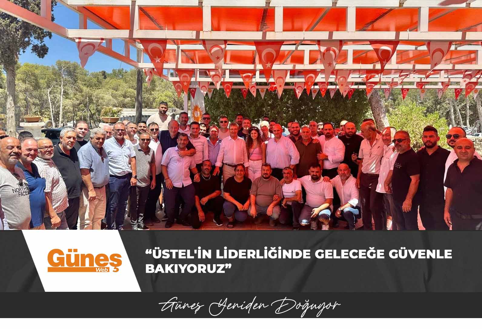 ÜSTEL’İN LİDERLİĞİNDE GELECEĞE GÜVENLE BAKIYORUZ
