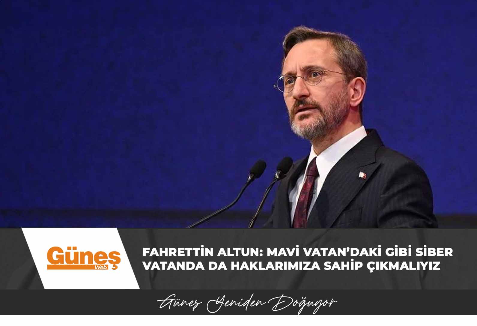 Fahrettin Altun: Mavi Vatan’daki gibi siber vatanda da haklarımıza sahip çıkmalıyız