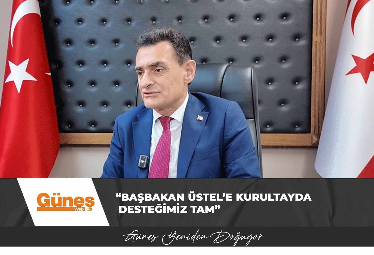 “Başbakan Üstel’e kurultayda desteğimiz tam”