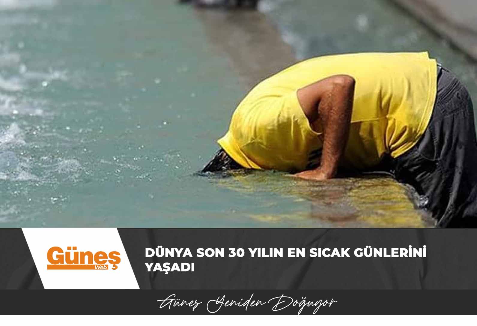 Dünya son 30 yılın en sıcak günlerini yaşadı