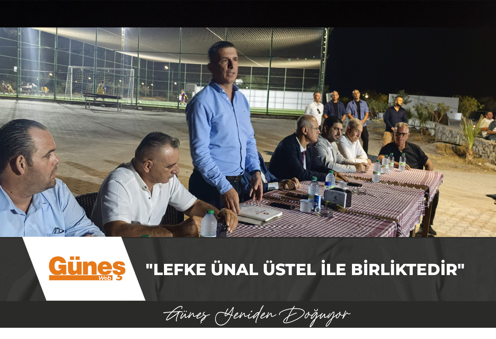 “LEFKE ÜNAL ÜSTEL İLE BİRLİKTEDİR”