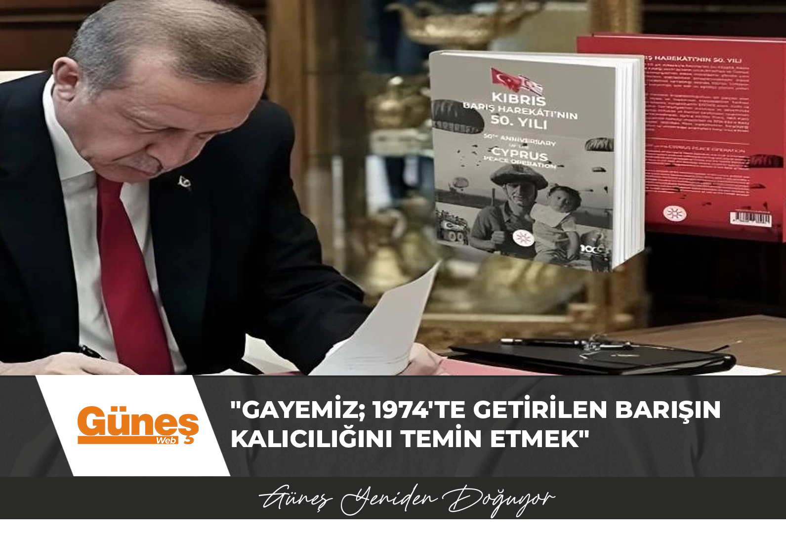 “Gayemiz; 1974’te getirilen barışın kalıcılığını temin etmek”