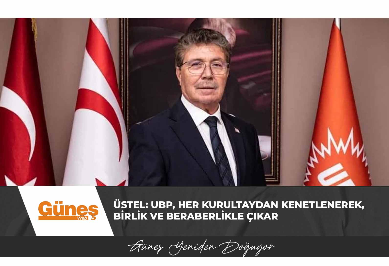 Ünal Üstel: UBP, her kurultaydan kenetlenerek, birlik ve beraberlikle çıkar