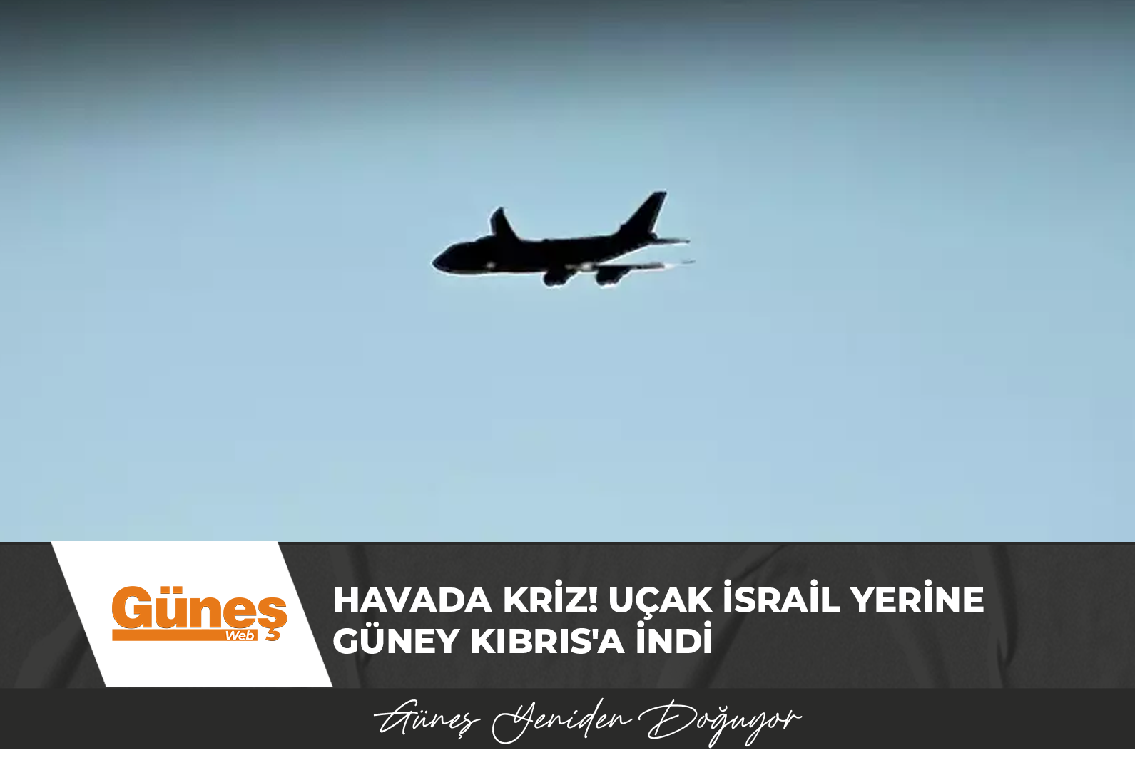 Havada kriz! Uçak İsrail yerine Güney Kıbrıs’a indi, tansiyon tavan