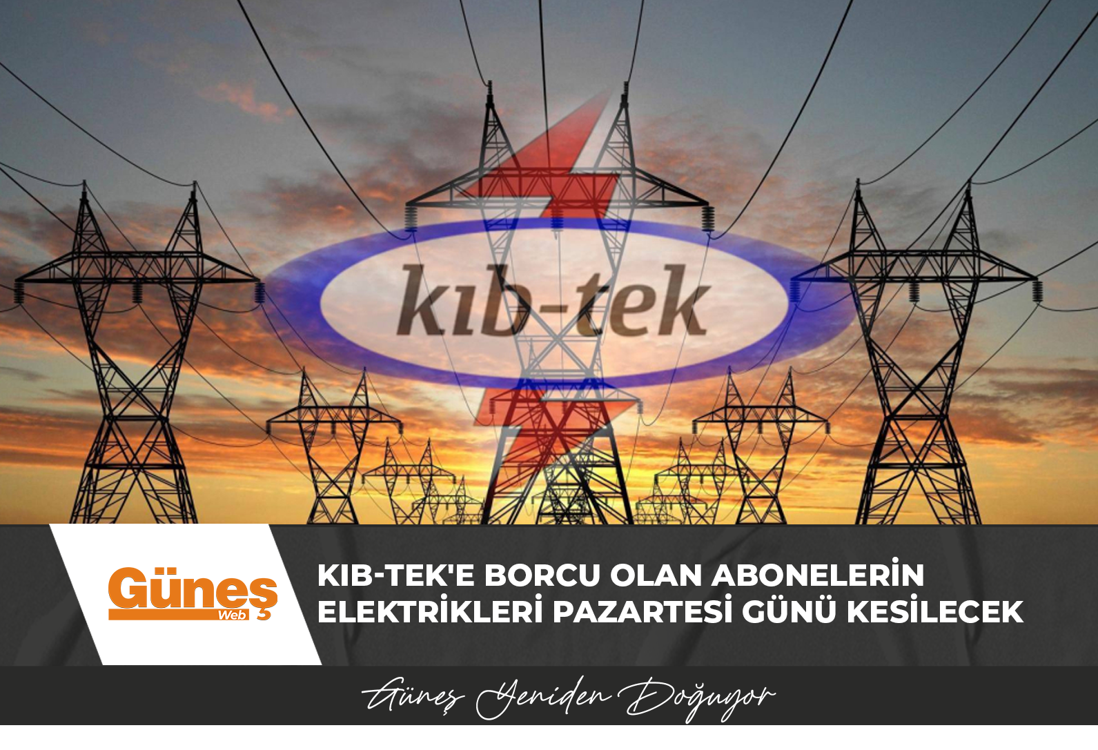 KIB-TEK’e borcu olan abonelerin elektrikleri pazartesi günü kesilecek