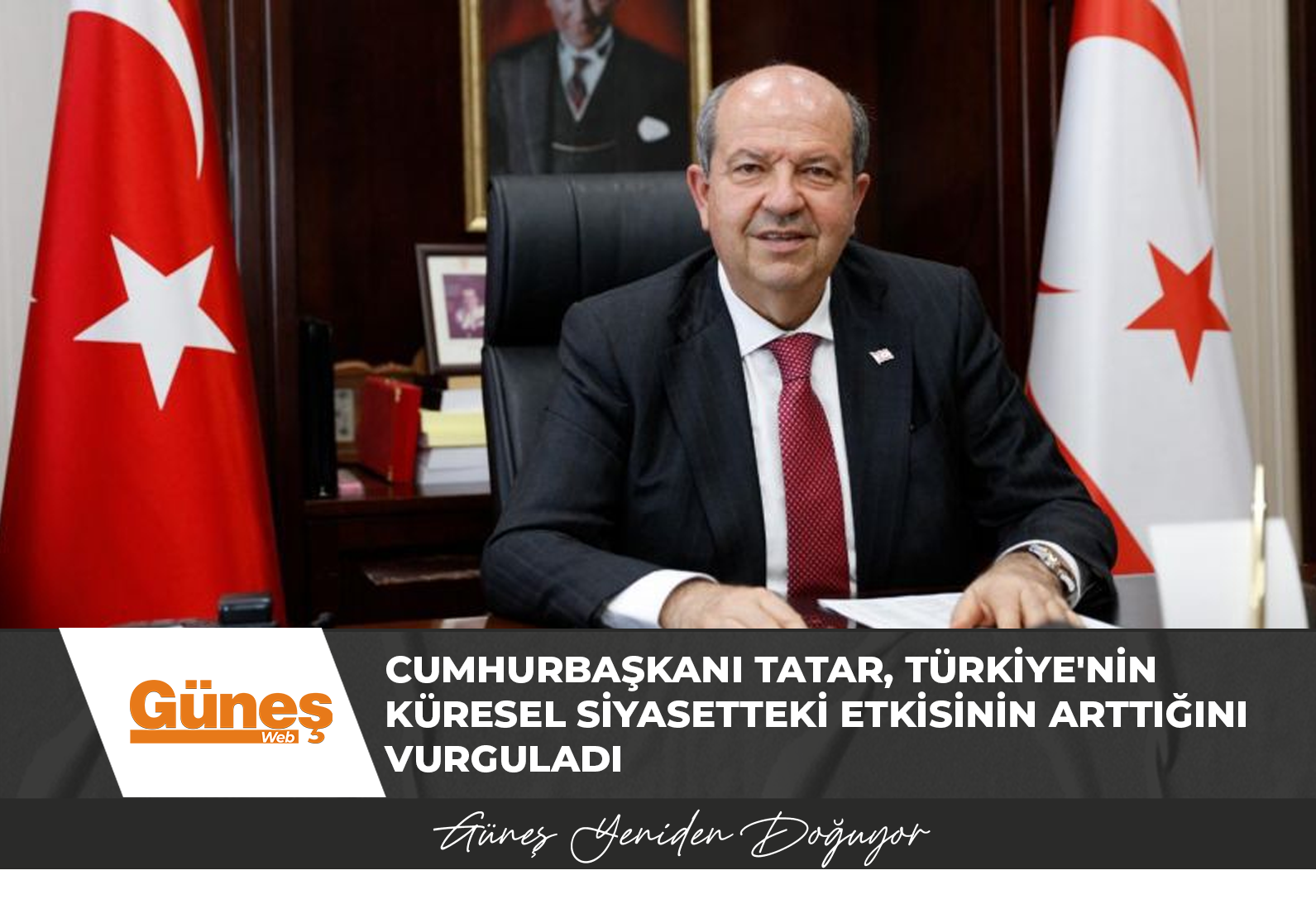 CUMHURBAŞKANI TATAR, TÜRKİYE’NİN KÜRESEL SİYASETTEKİ ETKİSİNİN ARTTIĞINI VURGULADI