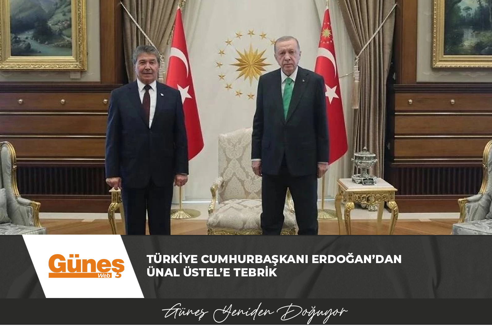 TÜRKİYE CUMHURBAŞKANI ERDOĞAN’DAN ÜNAL ÜSTEL’E TEBRİK