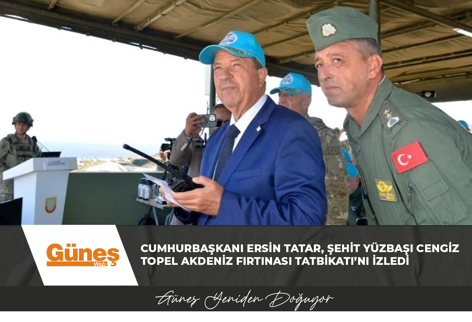 Cumhurbaşkanı Ersin Tatar, Şehit Yüzbaşı Cengiz Topel Akdeniz Fırtınası Tatbikatı’nı izledi