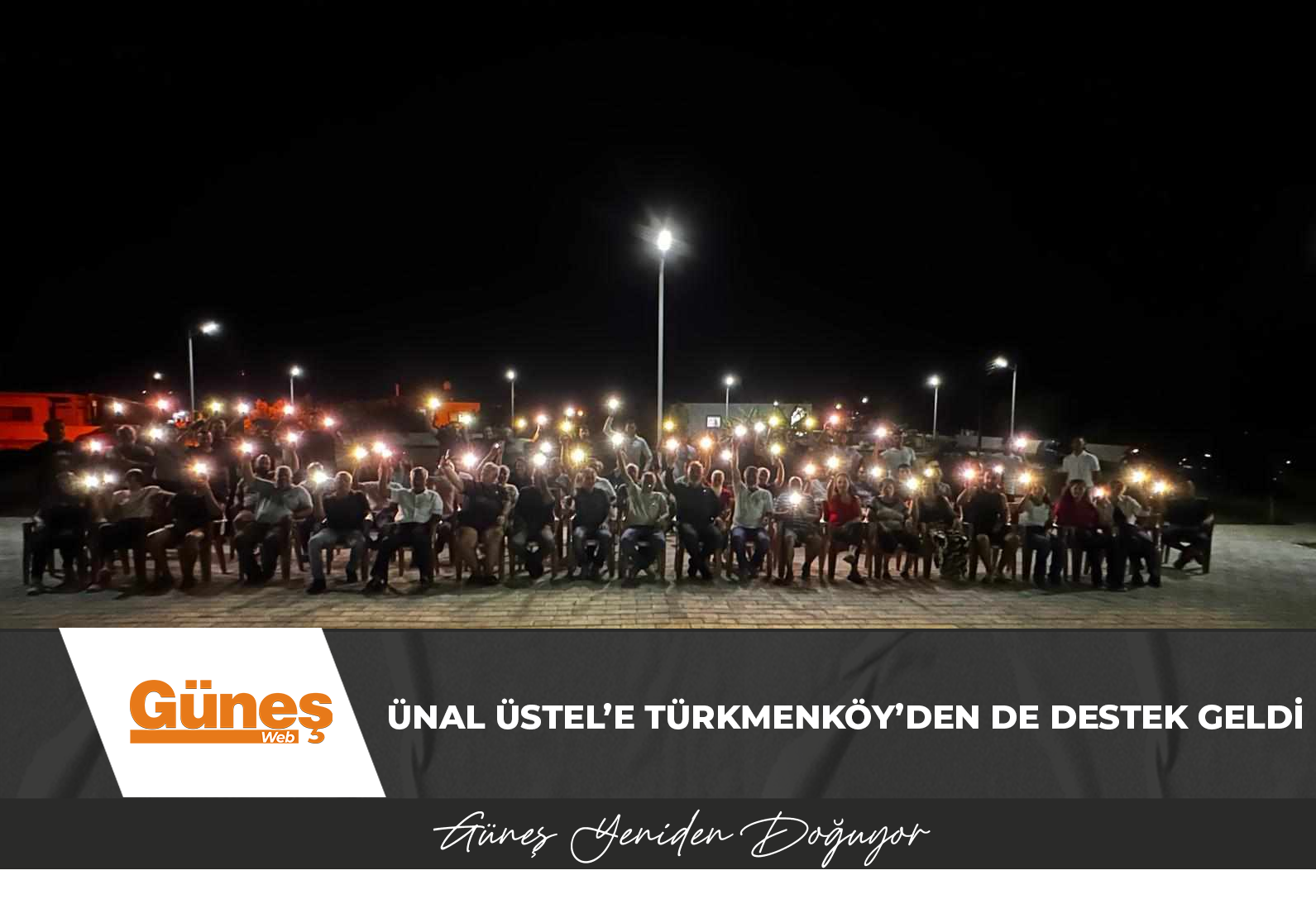 ÜNAL ÜSTEL’E TÜRKMENKÖY’DEN DE DESTEK GELDİ