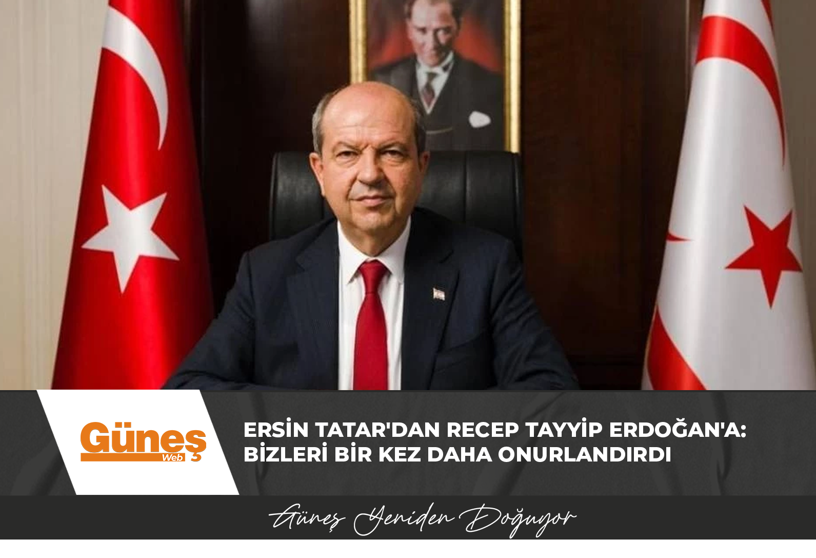 Ersin Tatar’dan Recep Tayyip Erdoğan’a: Bizleri bir kez daha onurlandırdı