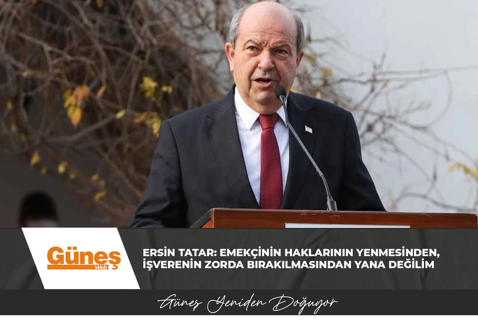 Ersin Tatar: Emekçinin haklarının yenmesinden, işverenin zorda bırakılmasından yana değilim