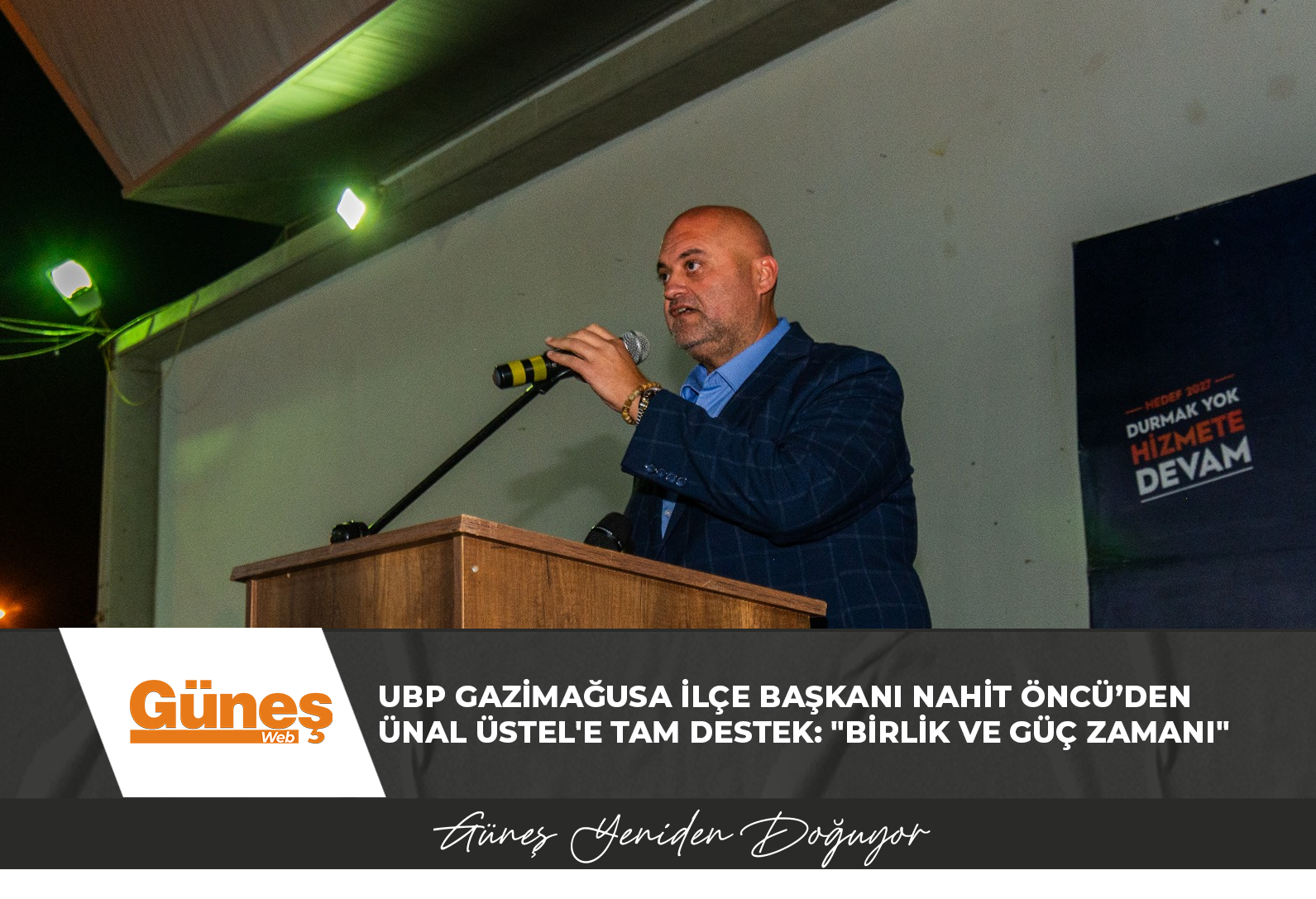 UBP Gazimağusa İlçe Başkanı Nahit Öncü’den Ünal Üstel’e Tam Destek: “Birlik ve Güç Zamanı”