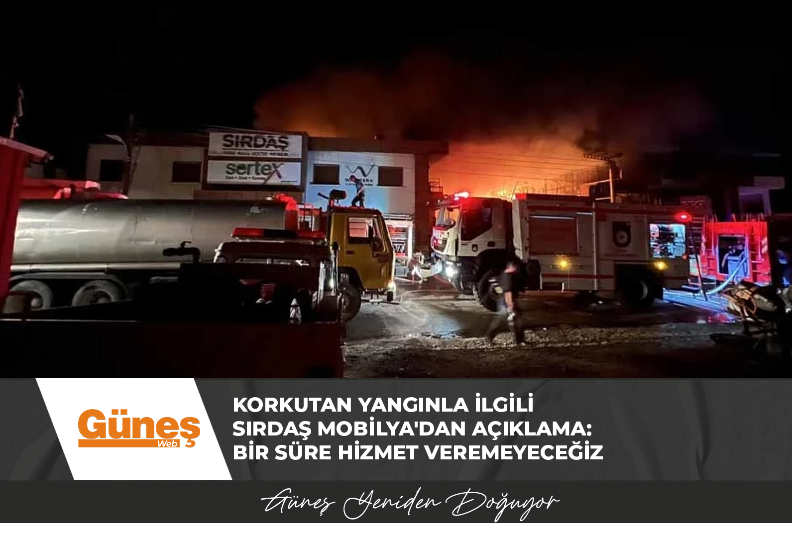 Korkutan yangınla ilgili Sırdaş Mobilya’dan açıklama: Bir süre hizmet veremeyeceğiz