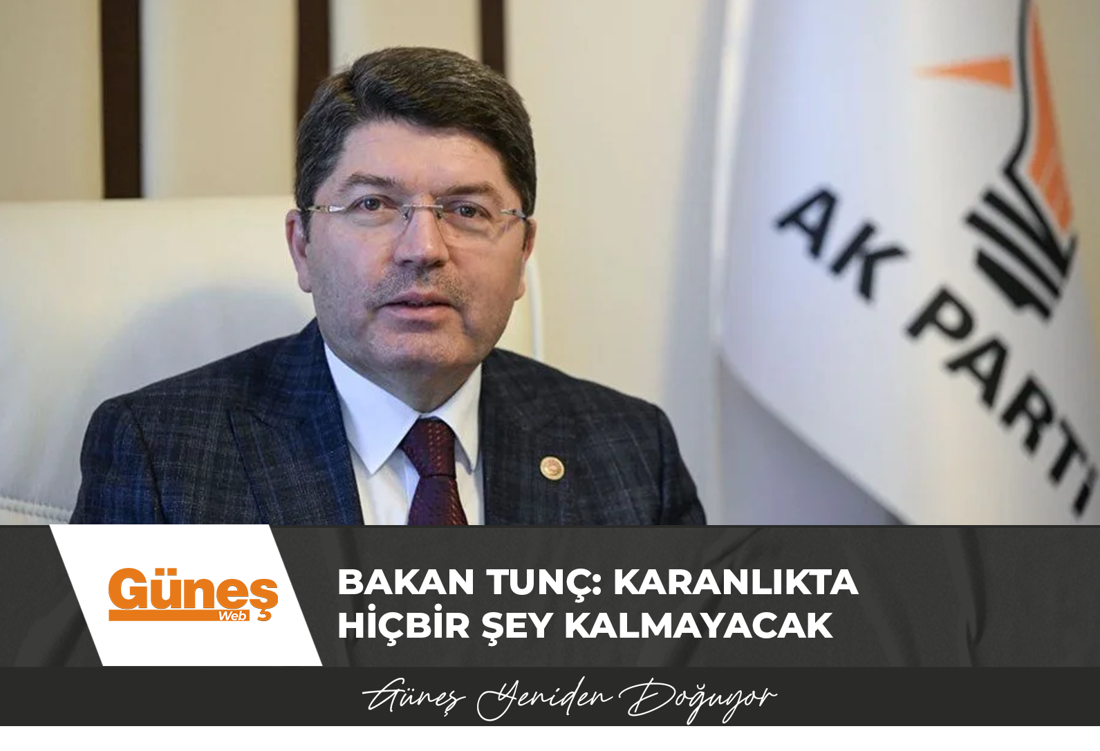 Bakan Tunç: Karanlıkta hiçbir şey kalmayacak