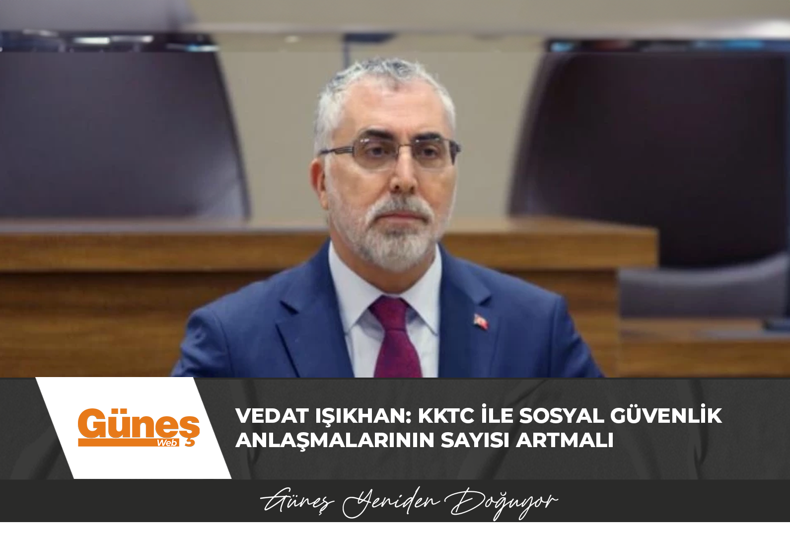 Vedat Işıkhan: KKTC ile sosyal güvenlik anlaşmalarının sayısı artmalı