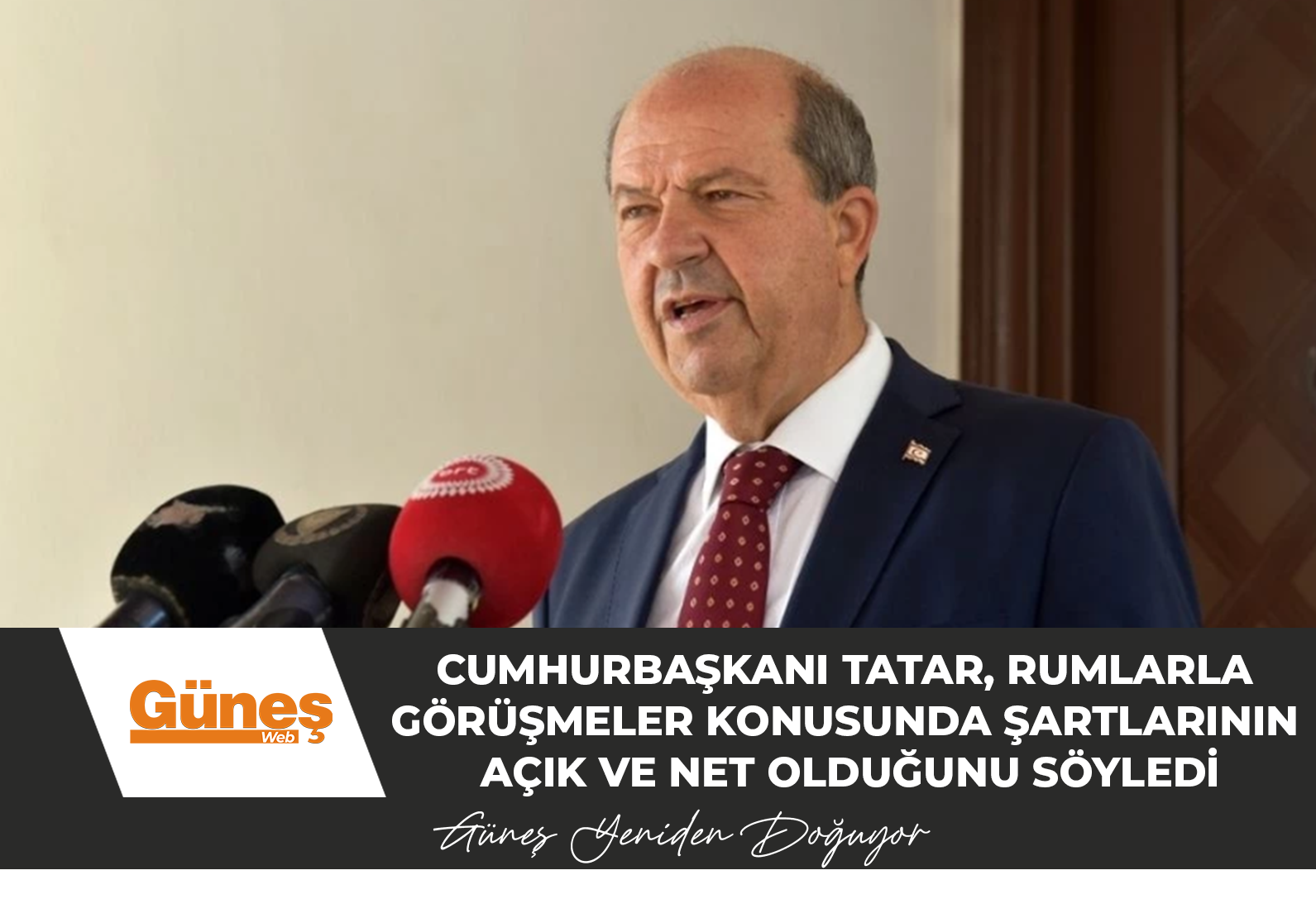 Cumhurbaşkanı Tatar, Rumlarla görüşmeler konusunda şartlarının açık ve net olduğunu söyledi