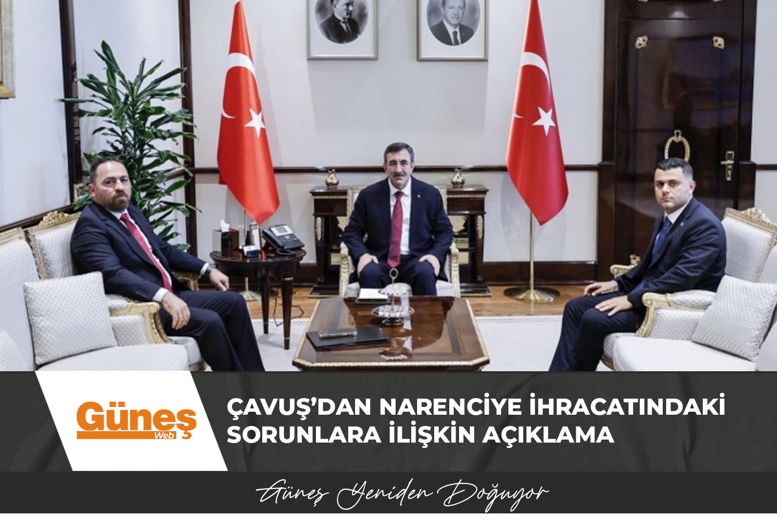 ÇAVUŞ’DAN NARENCİYE İHRACATINDAKİ SORUNLARA İLİŞKİN AÇIKLAMA