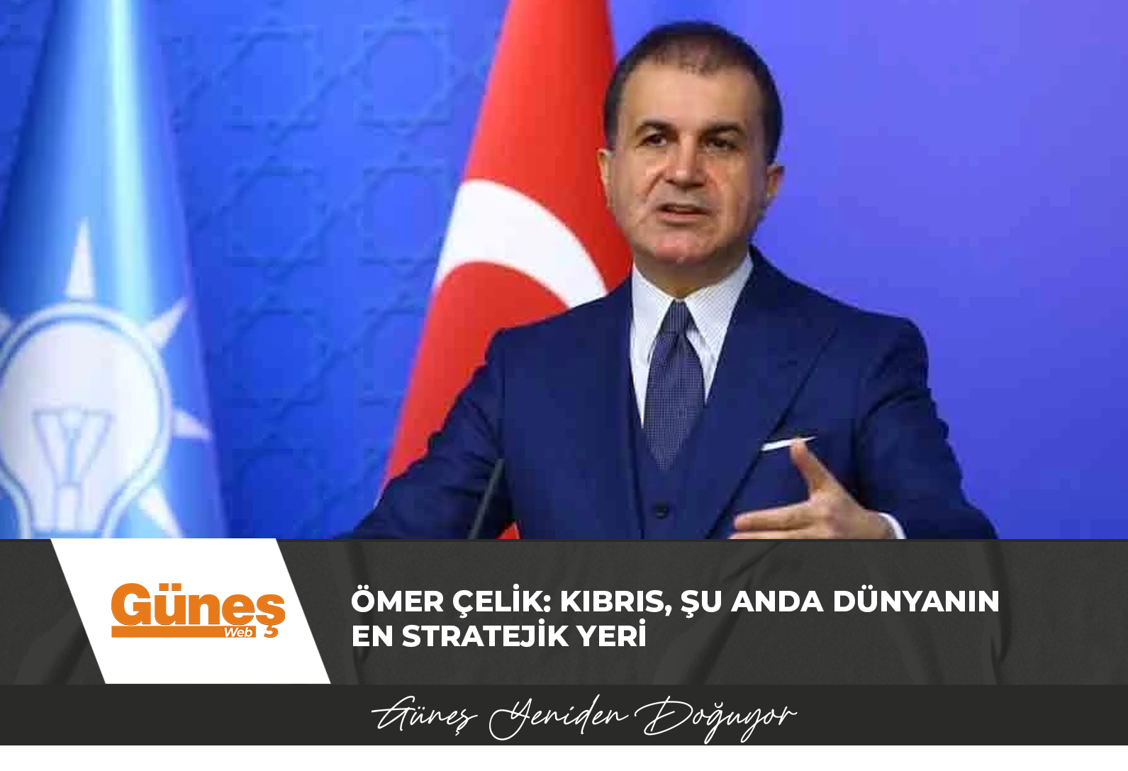 Ömer Çelik: Kıbrıs, şu anda dünyanın en stratejik yeri