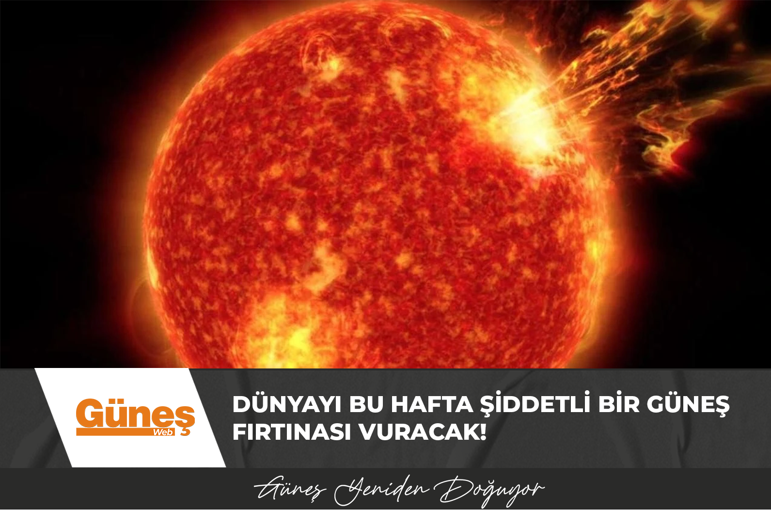 Dünyayı bu hafta şiddetli bir Güneş fırtınası vuracak!