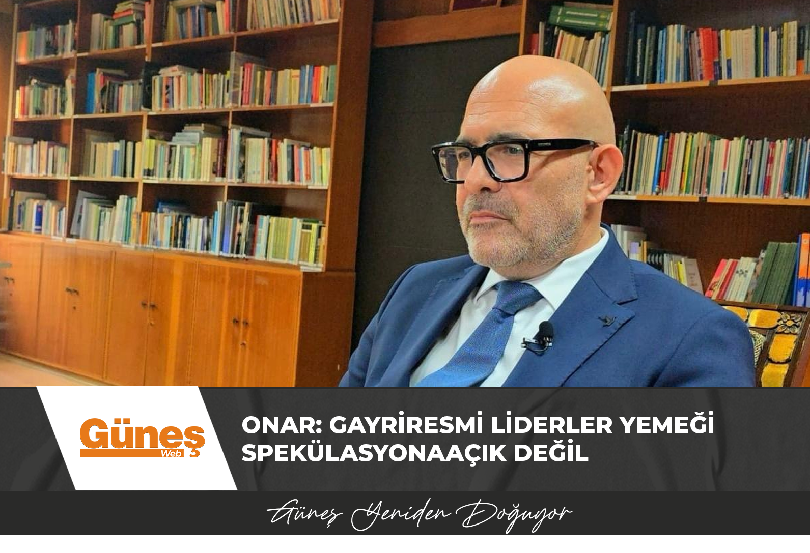 ONAR: GAYRİRESMİ LİDERLER YEMEĞİ SPEKÜLASYONA AÇIK DEĞİL